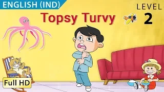 Topsy Turvy: Learn English (IND) - Story for Children and Adults "BookBox.com"