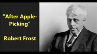 "After Apple Picking" Robert Frost -- listen to poem recited by poet himself
