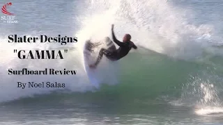 Slater Designs "Gamma" Surfboard Review by Noel Salas Ep. 46