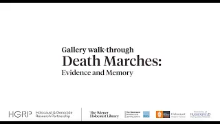 Death Marches: Evidence and Memory. Gallery Walk-Through.