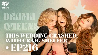 This Wedding CRASHED, with Craig Sheffer • EP216 | Drama Queens