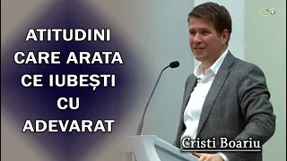 Cristi Boariu - Atitudini care arata ce iubești cu Adevarat | PREDICA