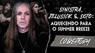 SINISTRA, JELUSICK & SOTO: AQUECENDO MOTORES PARA O SUMMER BREEZE | Porto Alegre, 2024 | Heavy Talk