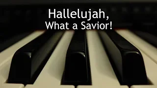Hallelujah, What a Savior! (Man of Sorrows) - piano instrumental hymn with lyrics
