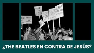 ¿The Beatles En Contra De Jesús? - La polémica detrás de los Beatles al hablar de Jesucristo.