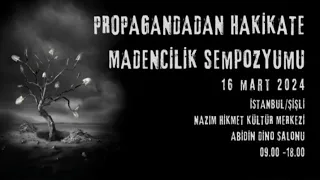 PROPAGANDADAN HAKİKATE MADENCİLİK SEMPOZYUMU OTURUM (II)