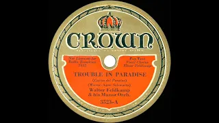 1933 Walter Feldkamp - Trouble In Paradise (Elmer Feldkamp, vocal)