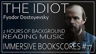 Study Music for The Idiot By Fyodor Dostoyevsky. Immersive Reading Soundtrack. Dostoevsky music.