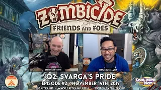 Zombicide Friends & Foes EP2 Q2: Svarga's Pride - Crit Camp