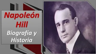 Napoleón Hill  (Biografía y Historia)