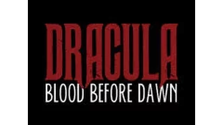 DRACULA: Blood Before Dawn...