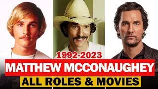 Matthew McConaughey all roles and movies|1992-2023|complete list