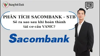 PHÂN TÍCH CỔ PHIẾU STB | Sacombank sẽ ra sao sau khi Hoàn Thành Tái Cơ Cấu VAMC ?