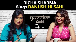 Richa Sharma Sings Ranjish Hi Sahi | Shruti Pathak |Jagjit Singh |Mehdi Hassan| Guzzler Cafe | Eps-1