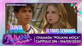 Chamada "Poliana Moça" - Capítulo 294 (04/05/2023) Últimas Semanas