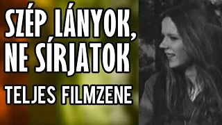 Szép lányok, ne sírjatok (1970) - teljes filmzene