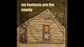 MY INSTINCTS ARE THE ENEMY