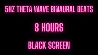 5hz Theta Wave Binaural Beats 8 Hours BLACK SCREEN