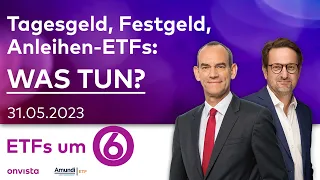 ETFs um 6: Tagesgeld, Festgeld, Anleihen-ETFs: Was tun?