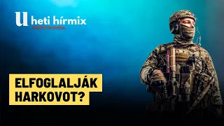 Ukrajna: Harkov felé haladnak az oroszok - Heti Hírmix