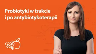 Probiotyki w trakcie i po antybiotykoterapii | Kamila Lipowicz | Porady dietetyka klinicznego