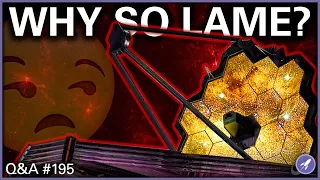 JWST Worth the Hype? How to Build a Wormhole? How to Pass Van Allen Belts? | Q&A 195