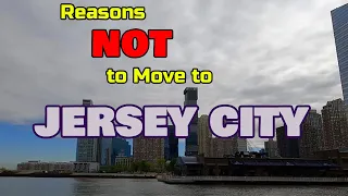 Top 5 Reasons NOT to Move to JERSEY CITY, New Jersey