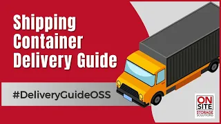 A Quick Guide to Shipping Container Delivery: What You Need to Know | On-Site Storage Solutions