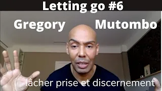 Gregory Mutombo sur Letting go -lâcher prise et discernement - interview par Pierre Goirand