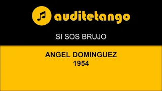 SI SOS BRUJO - ANGEL DOMINGUEZ - 1954 - TANGO STRUMENTALE