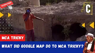 WHAT DID GOOGLE MAP DO TO MCA TRICKY? BY: MCA TRICKY