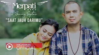 Merpati Band & Bening Septari - Saat Jauh Darimu (Pop Music Video Official NAGASWARA)