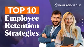 Top 10 Employee Retention Strategies in 2023 -  Vantage Circle