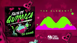 Falta de Quimica - (Audio Oficial) - T3R Elemento - DEL Records 2022