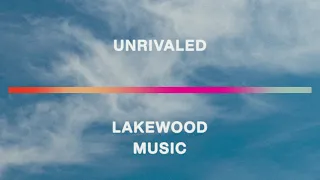 Unrivaled - New Single from Lakewood Music