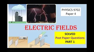 ELECTRIC FIELDS [SOLVED PAST PAPER QUESTIONS] Part 1