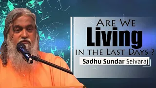 Sadhu Sundar Selvaraj ✝️★ Are We Living in the Last Days