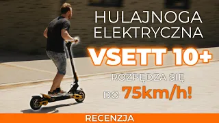 Rozpędza się do 75km/h! - VSETT 10+ recenzja, test ekstremalnej hulajnogi elektrycznej