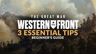 THE GREAT WAR: WESTERN FRONT | 3 Essential Tips Before You Start (Beginner's Guide)