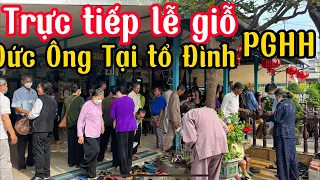 Trực tiếp lễ giỗ Đức Ông tại tổ Đình PGHH