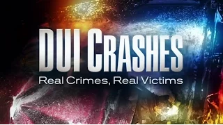 DUI Crashes: Real Crimes, Real Victims