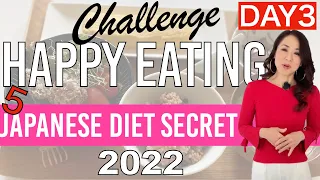 DAY3 | 5 Japanese Diet Secrets | How to keep you full longer?  Happy Eating Challenge 2022