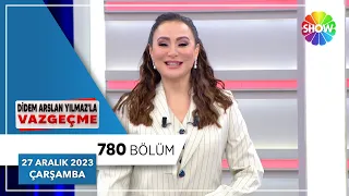 Didem Arslan Yılmaz'la Vazgeçme 780. Bölüm | 27 Aralık 2023