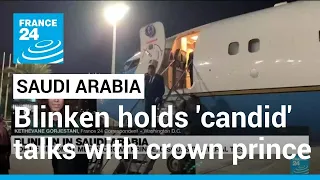 Blinken, Saudi crown prince hold ‘candid’ talks in Jeddah • FRANCE 24 English