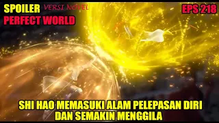 SPOILER PERFECT WORLD EPS 218 | HUANG MEMASUKI RANAH PELEPASAN DIRI DAN SEMAKIN MENGGILA