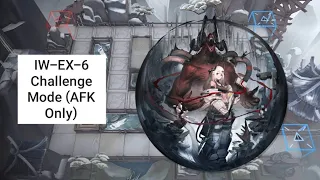 [Arknights] IW-EX-6 Challenge Mode (AFK Only)