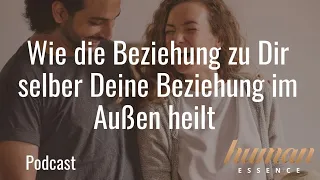 Wie die Beziehung zu Dir selber Deine Beziehung im Außen heilt