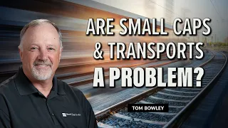 Small Caps & Transports a PROBLEM? | Tom Bowley | Trading Places (05.23.23)