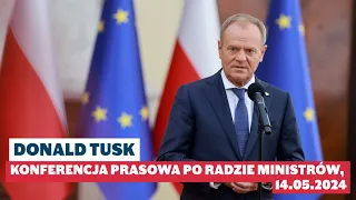 Donald Tusk - konferencja prasowa po Radzie Ministrów, 14.05.2024