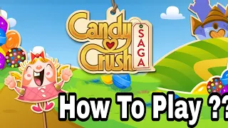 How to play Candy Crush Saga || Candy Crush Saga gameplay